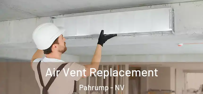 Air Vent Replacement Pahrump - NV