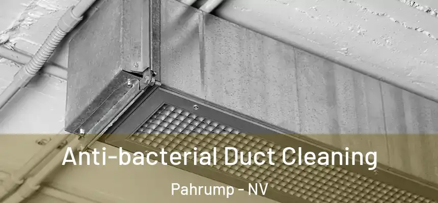 Anti-bacterial Duct Cleaning Pahrump - NV