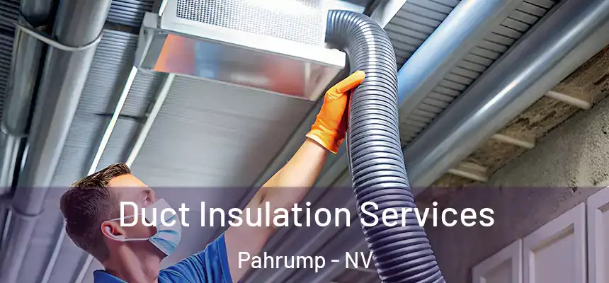 Duct Insulation Services Pahrump - NV