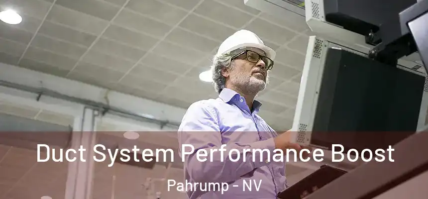 Duct System Performance Boost Pahrump - NV