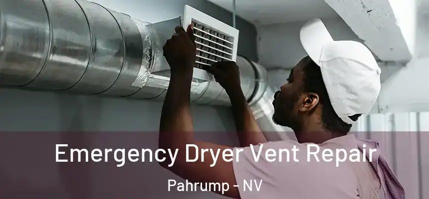  Emergency Dryer Vent Repair Pahrump - NV