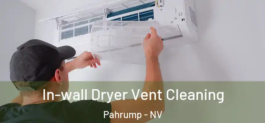 In-wall Dryer Vent Cleaning Pahrump - NV