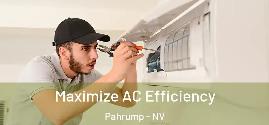  Maximize AC Efficiency Pahrump - NV