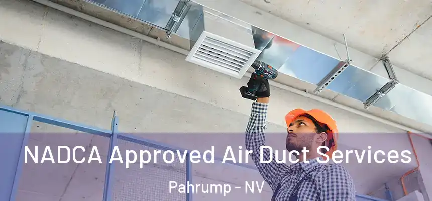  NADCA Approved Air Duct Services Pahrump - NV