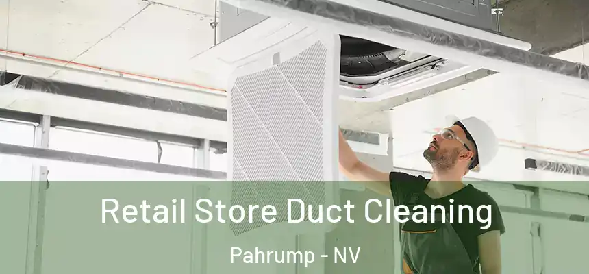Retail Store Duct Cleaning Pahrump - NV