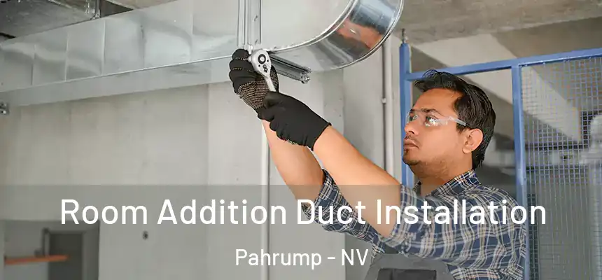  Room Addition Duct Installation Pahrump - NV