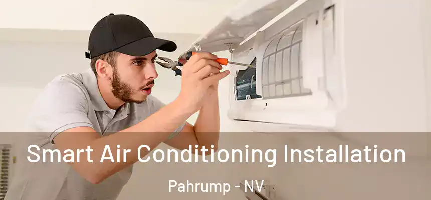  Smart Air Conditioning Installation Pahrump - NV