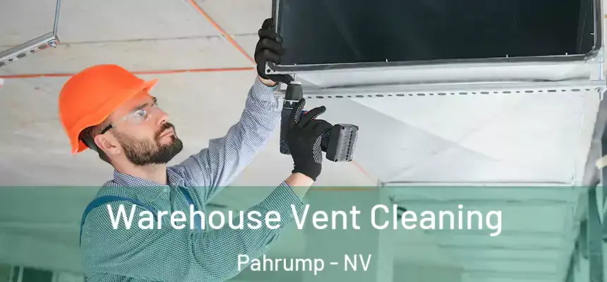 Warehouse Vent Cleaning Pahrump - NV