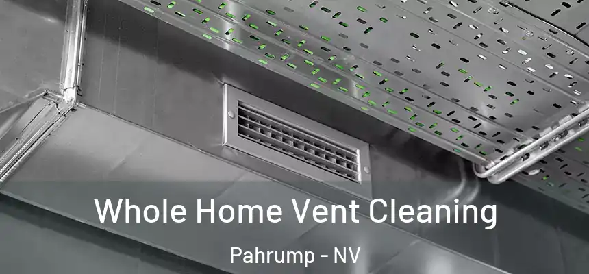 Whole Home Vent Cleaning Pahrump - NV